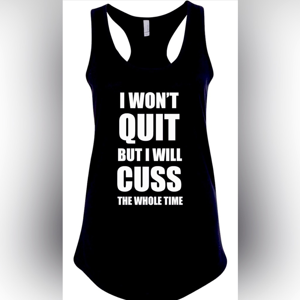 Funny ladies work out tank top I won’t quit but I will cuss